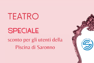 Teatro Giuditta Pasta: sconto speciale utenti Piscina di Saronno